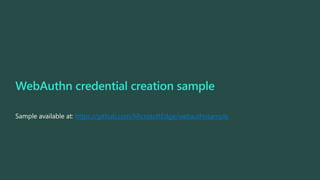 Sample available at: https://github.com/MicrosoftEdge/webauthnsample
 