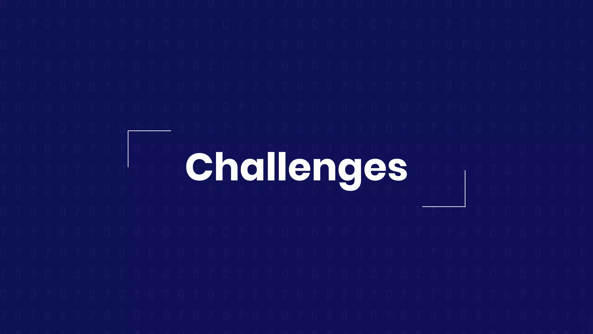 Challenges
 