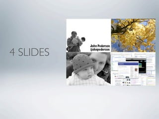 4 SLIDES
 