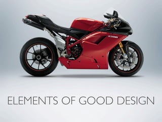 ELEMENTS OF GOOD DESIGN
 