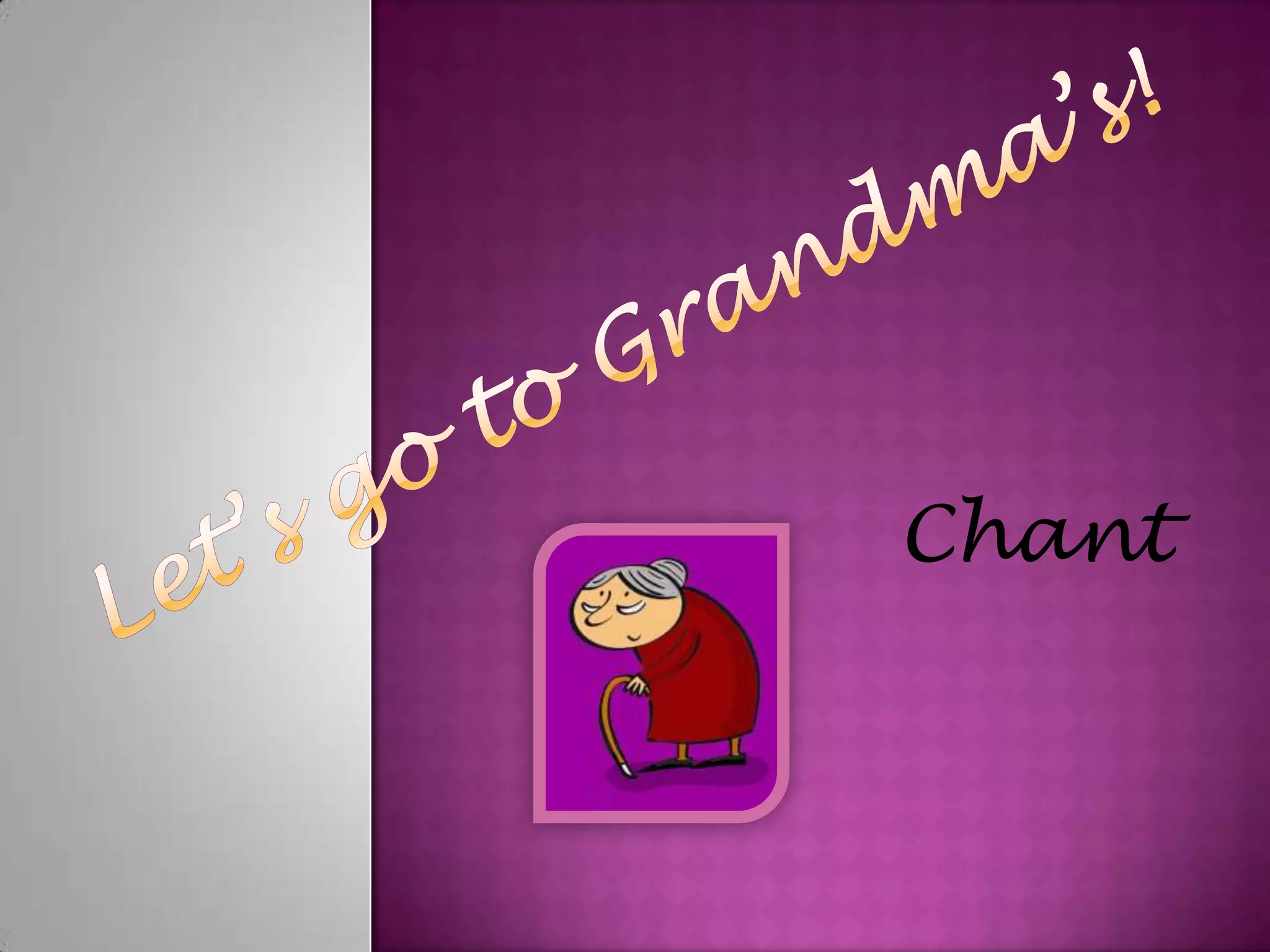 Let’s go to Grandma’s!Chant