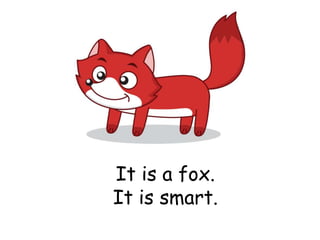 It is a fox.
It is smart.
 