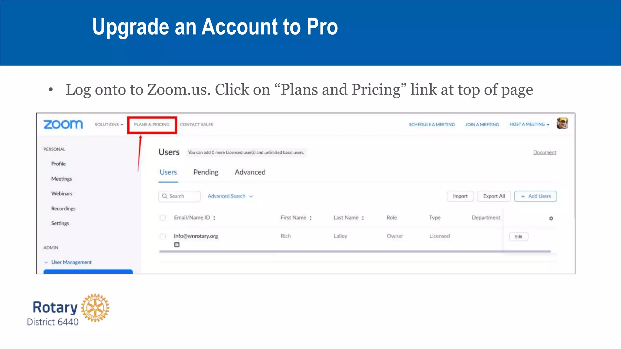 • Log onto to Zoom.us. Click on “Plans and Pricing” link at top of page
Upgrade an Account to Pro
 