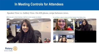 Speaker View vs. Gallery View. On iOS phone, swipe between views.
In Meeting Controls for Attendees
 