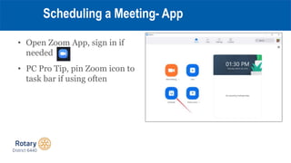 • Open Zoom App, sign in if
needed
• PC Pro Tip, pin Zoom icon to
task bar if using often
Scheduling a Meeting- App
 