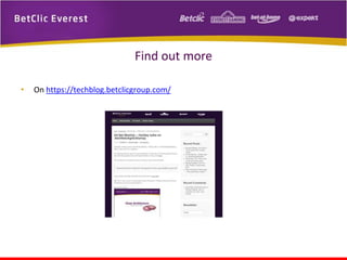 Find out more
•

On https://techblog.betclicgroup.com/

 