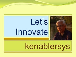 Let’s innovate Using 4+5 New Methods---kenablersys | PPT