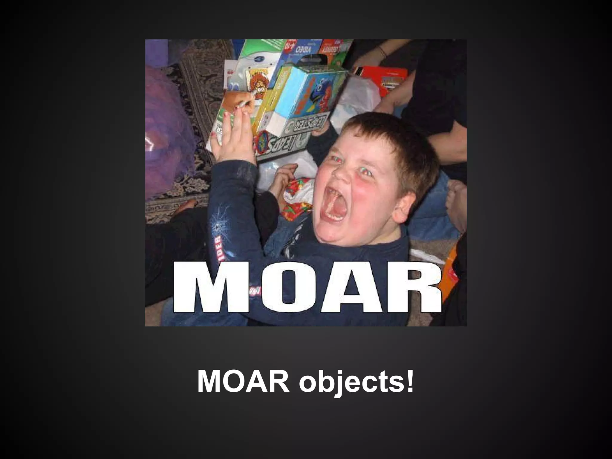 MOAR objects!

 