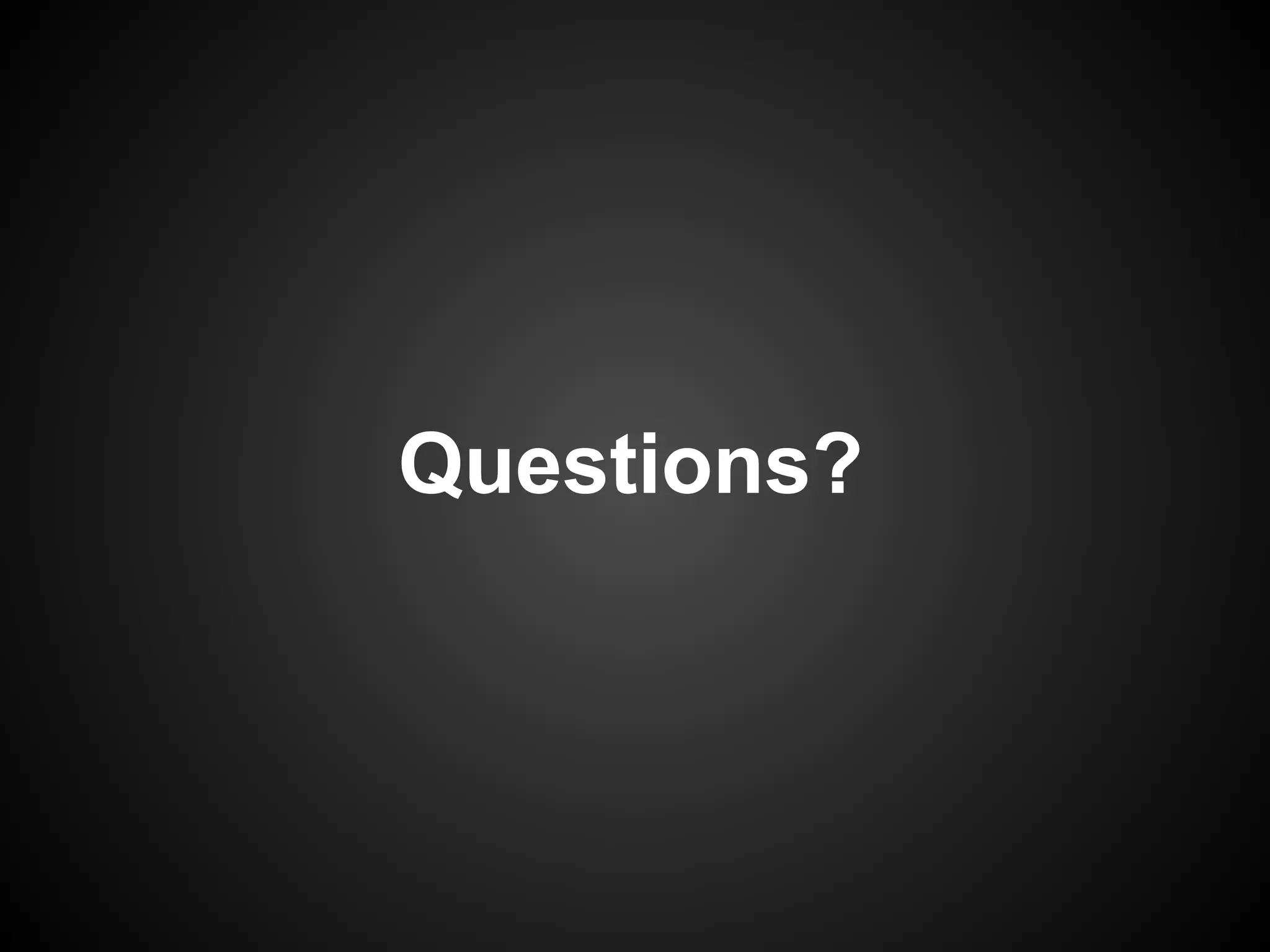 Questions?

 