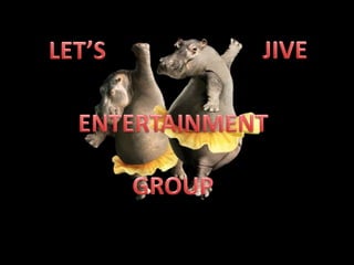 JIVE LET’S ENTERTAINMENT GROUP 