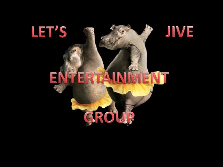 JIVE<br />LET’S<br />ENTERTAINMENT<br />GROUP<br />