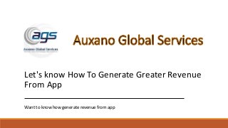 Let's know How To Generate Greater Revenue
From App
Want to know how generate revenue from app
 