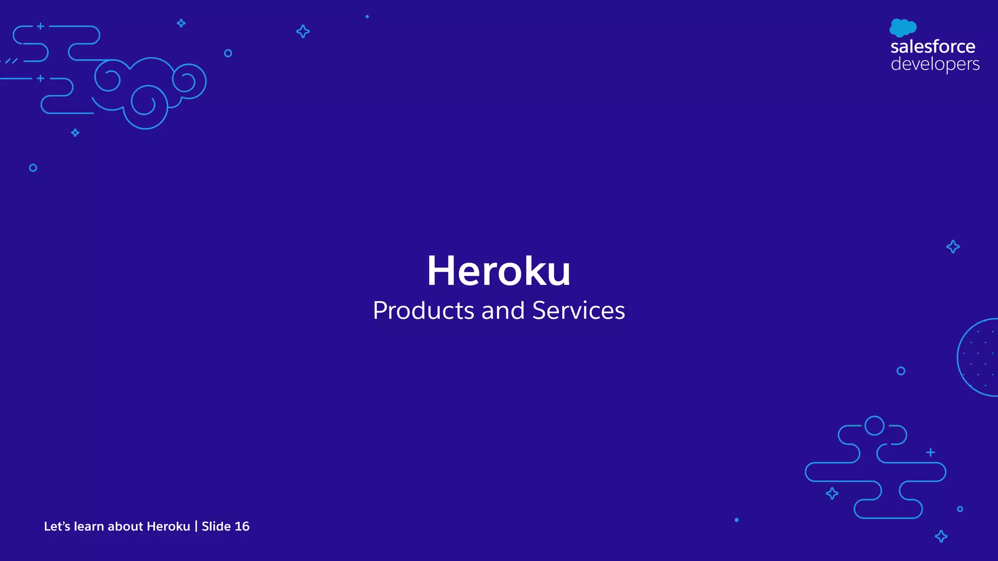 Heroku Products and Services Let’s learn about Heroku | Slide 16 