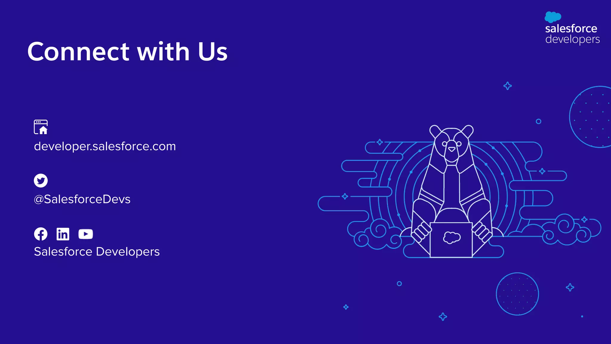 Salesforce Developers @SalesforceDevs developer.salesforce.com Connect with Us 
