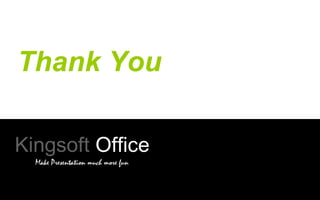 Thank You
Kingsoft Office
Make Presentation much more fun

 