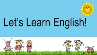 Let’s Learn English!
 