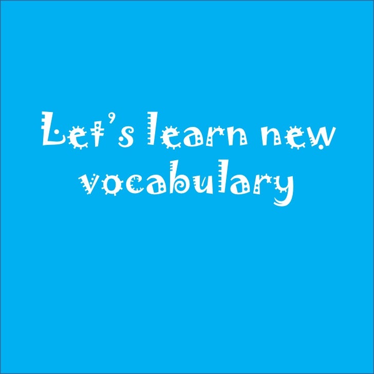 Let’s learn new vocabulary