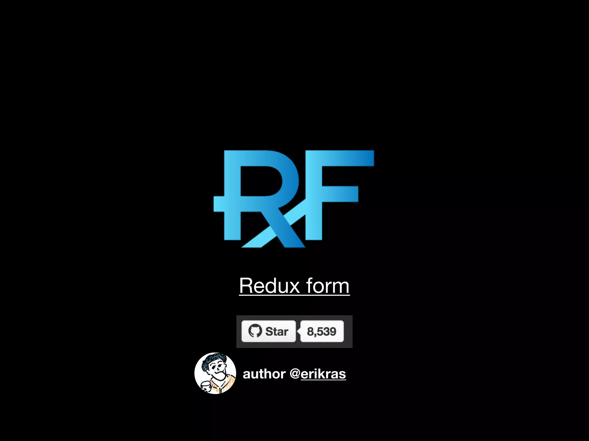 Redux form
author @erikras
 