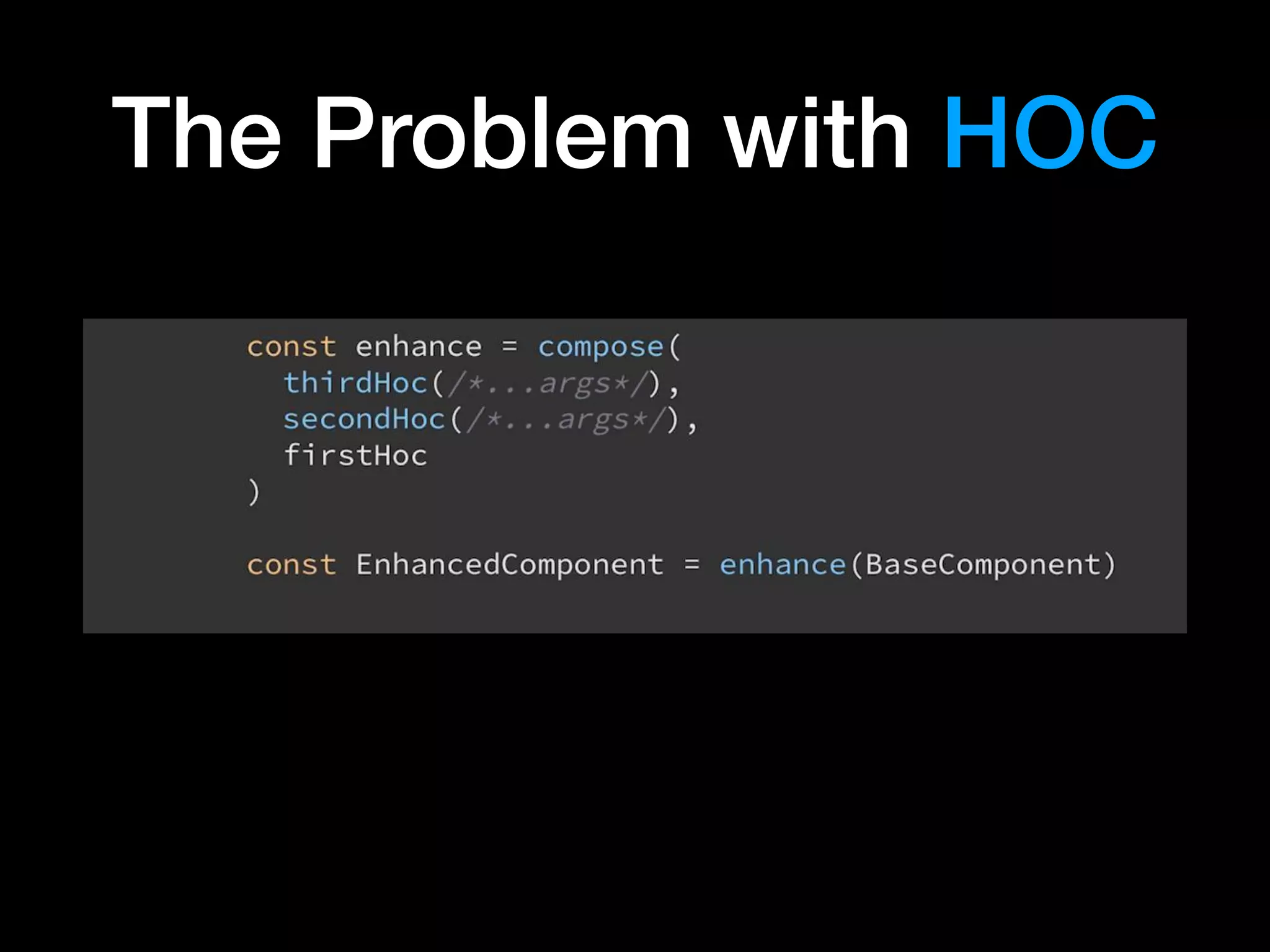 The Problem with HOC
 