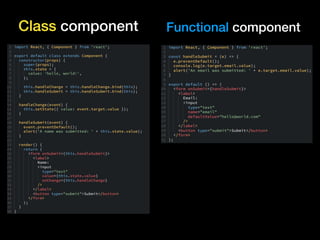 Class component Functional component
 