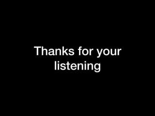 Thanks for your
listening
 