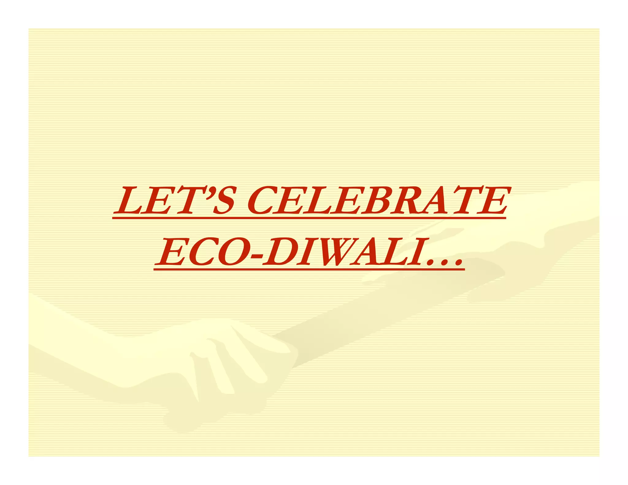 LET’S CELEBRATE
 ECO-DIWALI…
 