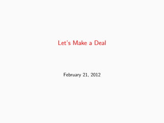 Let’s Make a Deal



 February 21, 2012
 