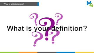 What Is a Makerspace?
 