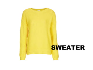 SWEATER
 