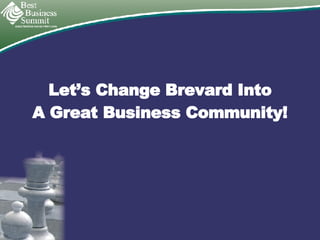 Let’s Change Brevard Into A Great Business Community! 