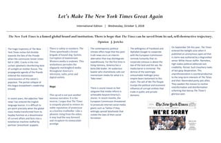 Let’s Make The New York Times Great Again
International Edition │ Wednesday, October 3, 2018
The New York Times is a famed global brand and institution. There is hope that The Times can be saved from its sad, self-destructive trajectory.
Opinion J. Jericho
The tragic trajectory of The New
York Times inches full throttle
towards the fate of the Pravda
when the communist Soviet Union
fell in 1991. Cracks in the iron
curtain splashed a disinfecting dose
of sunlight on mother Russia. The
propaganda agenda of the Pravda
entered the mainstream
consciousness of this nation’s
populace. The partial collapse of
this bogus broadsheet’s readership
ensued.
In recent years, the adjective ‘fake
news’ has entered the English
language lexicon. It is difficult to
pin-point precisely when the global
mass media transformed from its
heyday function as a disseminator
of current affairs and facts into a
totalitarian machine staffed by
partisan ‘presstitute’ puppets.
There is safety in numbers. The
Times spearheads a brutal
brigade of hound dog harlots.
Corruption of mainstream
Western media is endemic. This
wickedness pervades the
oligopoly mockingbird media
throughout America’s
television, radio, print and
digital outlets.
Hope
This op-ed is not just another
noxious narrative. It is the
inverse. I argue that The Times
is uniquely placed to restore its
noble reputation of yesteryear
as a fearless truthteller. Like a
phoenix rising from the ashes,
it may lead the way forward
and recapture its immaculate
prestige.
The contemporary political
climate offers hope that this post-
truth news era is an interim
aberration that may disintegrate
expeditiously. For the first time in
living memory, America has a
bona fide leader. An audacious
bawler who shamelessly calls out
mainstream media for what it is:
‘fake news’.
There is sound reason to feel
sanguine that media reform is
achievable beyond America’s
shores. In recent months, the
European Commission threatened
to prosecute Internet social media
giants such as Twitter if they
wittingly spread falsehoods that
violate the laws of their social
formation.
The willingness of Facebook and
Alphabet-Google to cooperate
with the European Commission
reminds humanity that no
corporate colossus is above the
law of the land and the sea. No
media baron is immortal. The
demise of the seemingly
untouchable Hollinger press
empire bears testament to this
claim. The will of We The People
trumps the political and economic
influence of corrupt entities that
trade in public and private
domains.
On September 5th this year, The Times
entered the twilight zone when it
published an anonymous open-ed that
it claims was authored by a disgruntled
senior White House staffer. Nameless,
high-stakes political editorials lack
credibility. Period. Such treachery reeks
of last-gasp desperation. This
unprofessionalism is counterproductive
to the long-term interests of The Times
and their likeminded porky pies allies.
They awaken the masses to routine
misinformation and disinformation
scheming that betray The Times’s
glorious past.
 