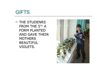 GIFTS THE STUDENRS FROM THE 5 TH A FORM PLANTED AND GAVE THEIR MOTHERS BEAUTIFUL VIOLETS.