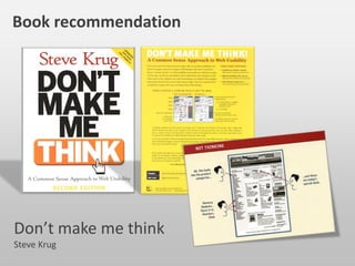 Book recommendation
Don’t make me think
Steve Krug
 
