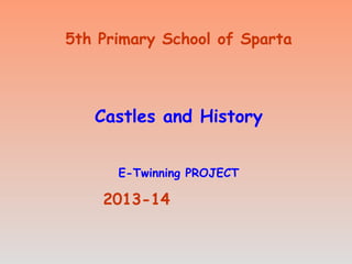 5th Primary School of Sparta

Castles and History
E-Twinning PROJECT

2013-14

 