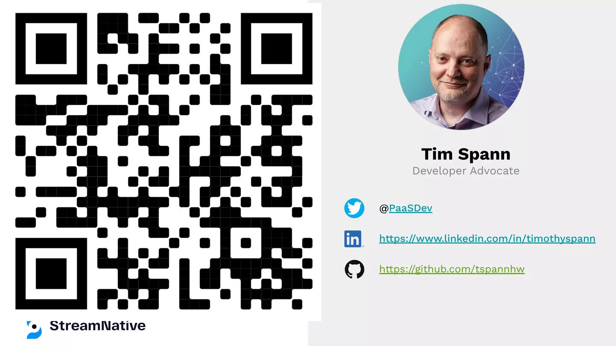 Tim Spann
Developer Advocate
@PaaSDev
https://www.linkedin.com/in/timothyspann
https://github.com/tspannhw
 