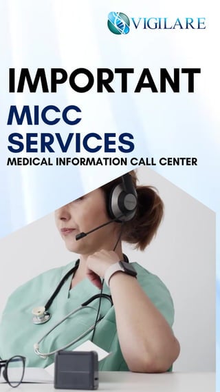 MICC
SERVICES
MEDICAL INFORMATION CALL CENTER
IMPORTANT
 