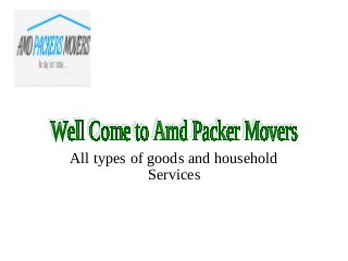 All types of goods and household
Services
 