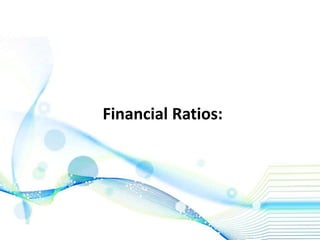 Financial Ratios:
 