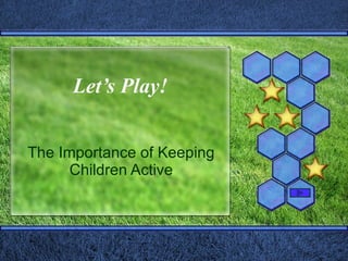 Let’s Play! The Importance of Keeping Children Active 