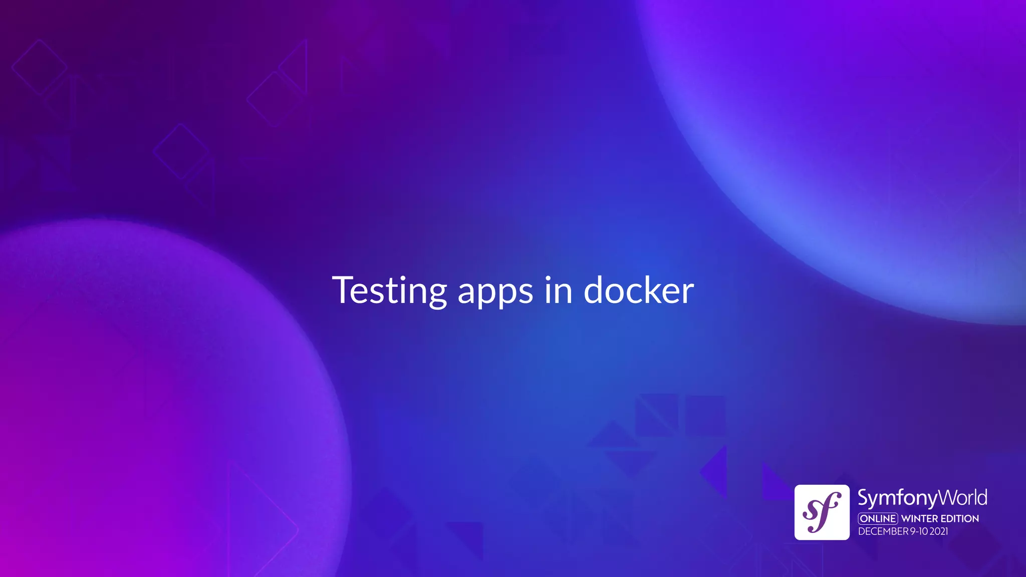 Testing apps in docker
 