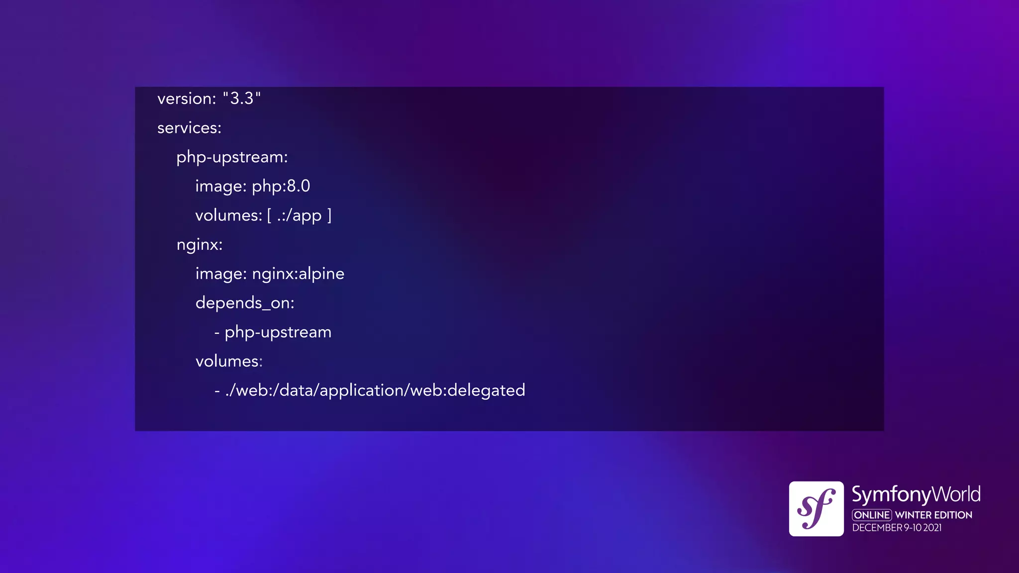version: "3.3"
services:
php-upstream:
image: php:8.0
volumes: [ .:/app ]
nginx:
image: nginx:alpine
depends_on:
- php-upstream
volumes:
- ./web:/data/application/web:delegated
 