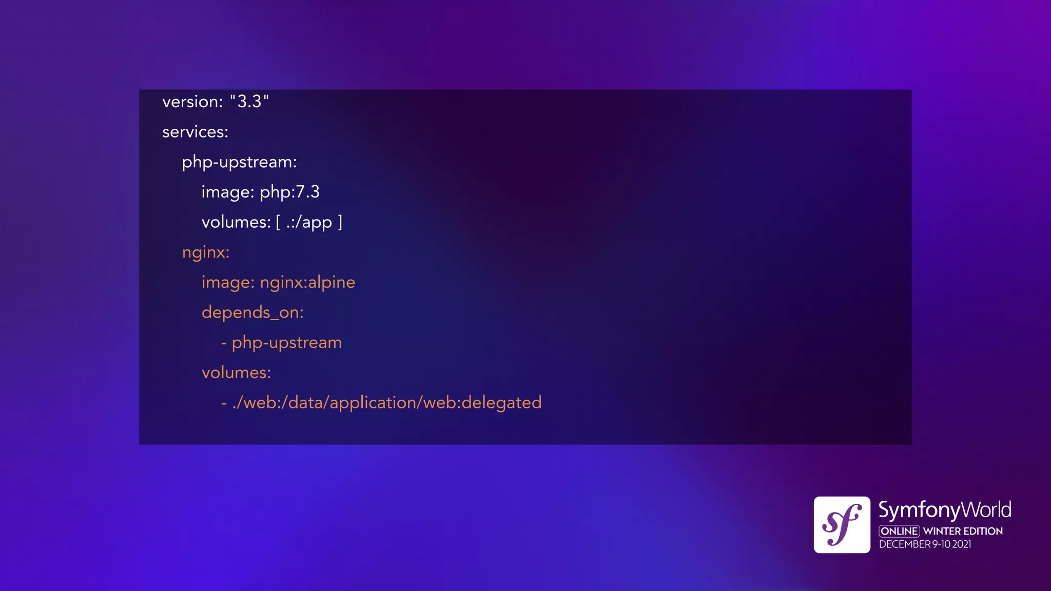 version: "3.3"
services:
php-upstream:
image: php:7.3
volumes: [ .:/app ]
nginx:
image: nginx:alpine
depends_on:
- php-upstream
volumes:
- ./web:/data/application/web:delegated
 