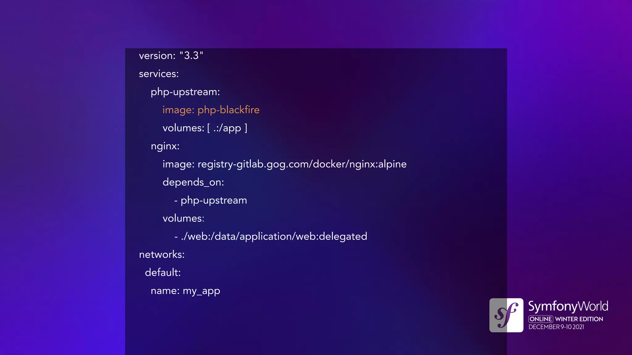 version: "3.3"
services:
php-upstream:
image: php-blackfire
volumes: [ .:/app ]
nginx:
image: registry-gitlab.gog.com/docker/nginx:alpine
depends_on:
- php-upstream
volumes:
- ./web:/data/application/web:delegated
networks:
default:
name: my_app
 