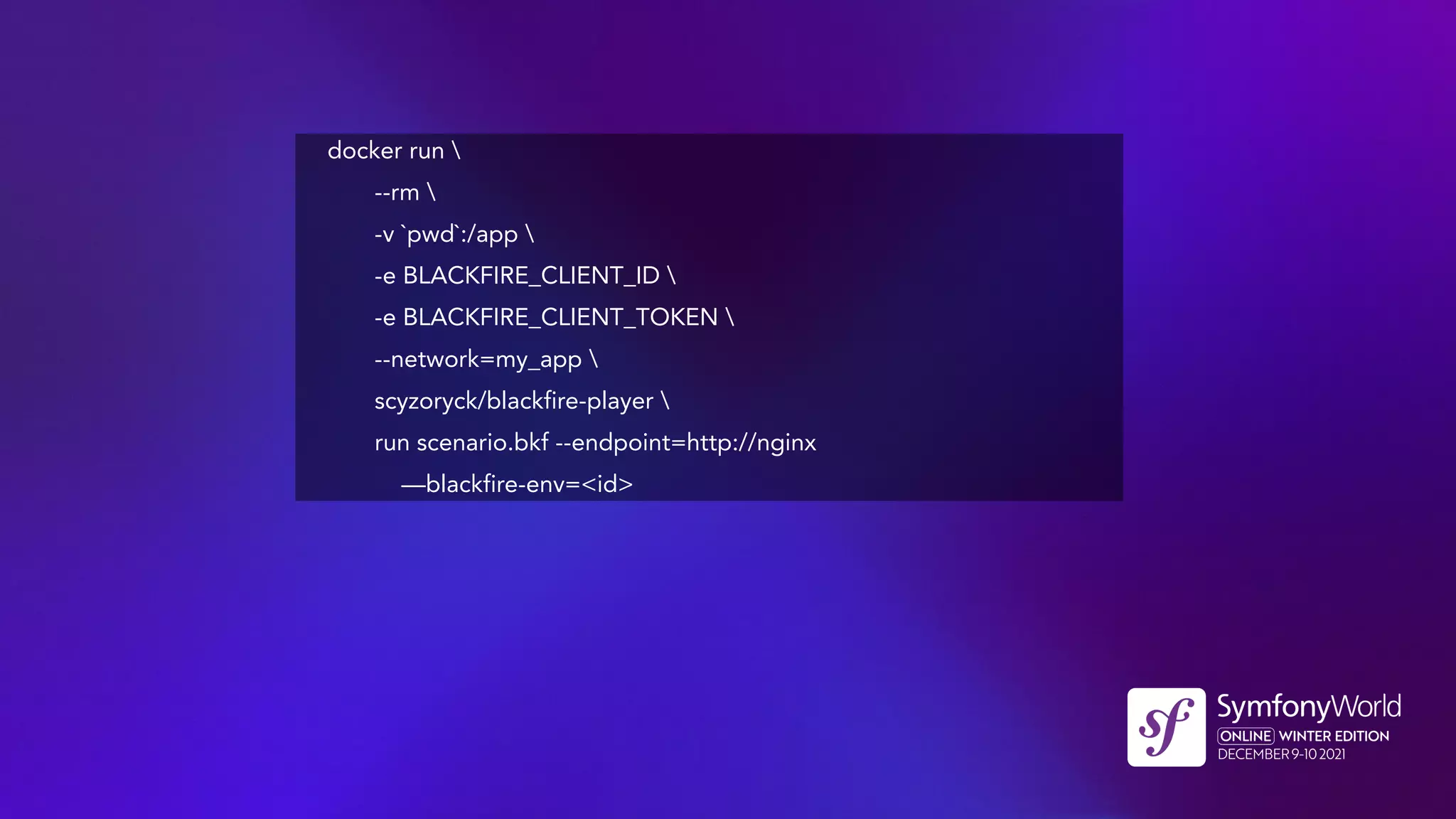 docker run 
--rm 
-v `pwd`:/app 
-e BLACKFIRE_CLIENT_ID 
-e BLACKFIRE_CLIENT_TOKEN 
--network=my_app 
scyzoryck/blackfire-player 
run scenario.bkf --endpoint=http://nginx
—blackfire-env=<id>
 