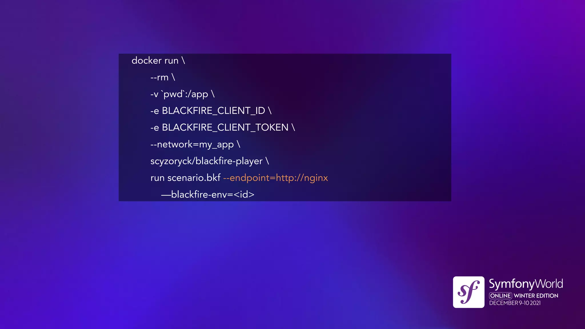 docker run 
--rm 
-v `pwd`:/app 
-e BLACKFIRE_CLIENT_ID 
-e BLACKFIRE_CLIENT_TOKEN 
--network=my_app 
scyzoryck/blackfire-player 
run scenario.bkf --endpoint=http://nginx
—blackfire-env=<id>
 