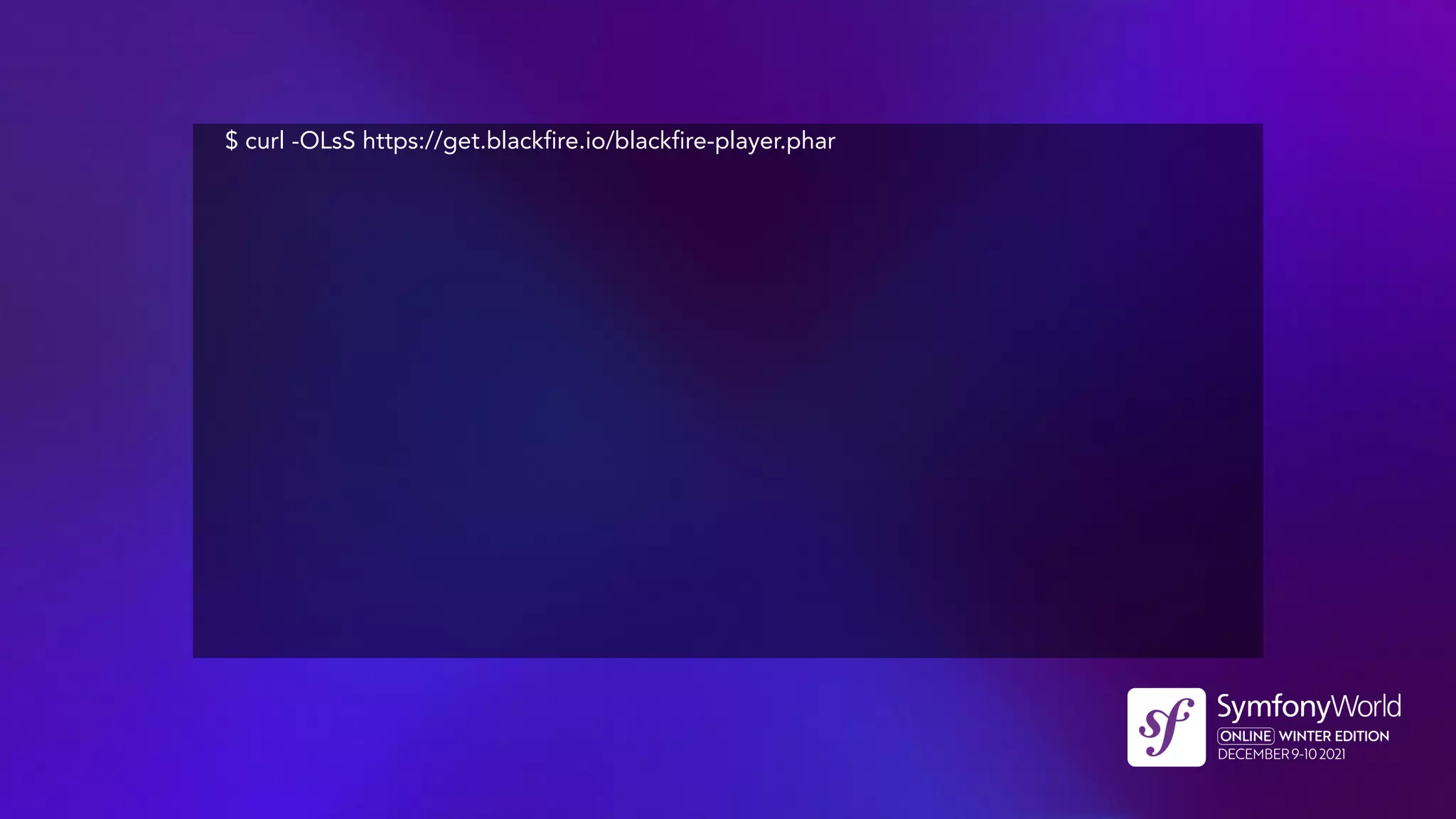 $ curl -OLsS https://get.blackfire.io/blackfire-player.phar
 