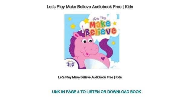 Let S Play Make Believe Audiobook Free Kids