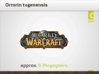 Orrorin tugenensis




      approx. 6 Megayears
 