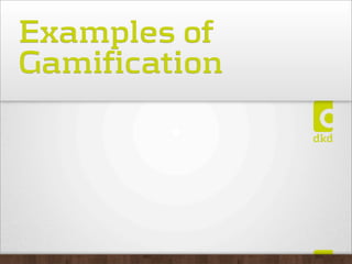 Examples of
Gamification
 