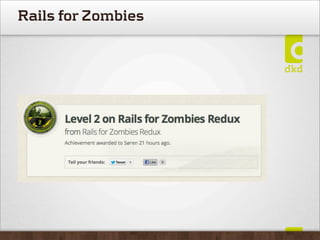 Rails for Zombies
 